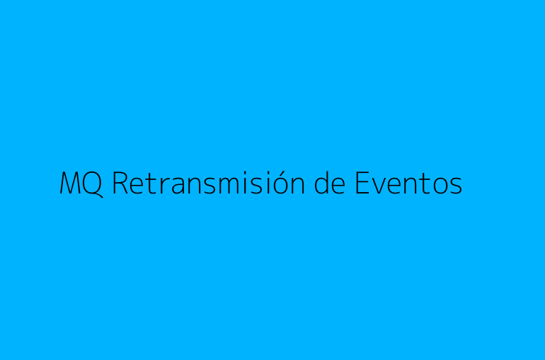MQ Retransmisión de Eventos